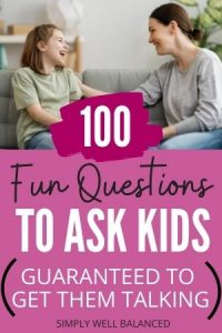 100 Fun Questions to Ask Kids (Guaranteed to Get Them Talking) - Simply ...