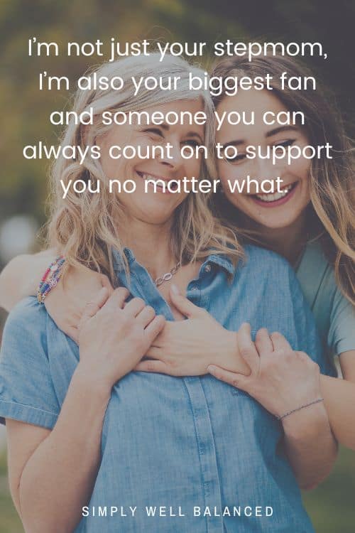Step daughter giving stepmother a side hug. Text I’m not just your stepmom, I’m also your biggest fan and someone you can always count on to support you no matter what.