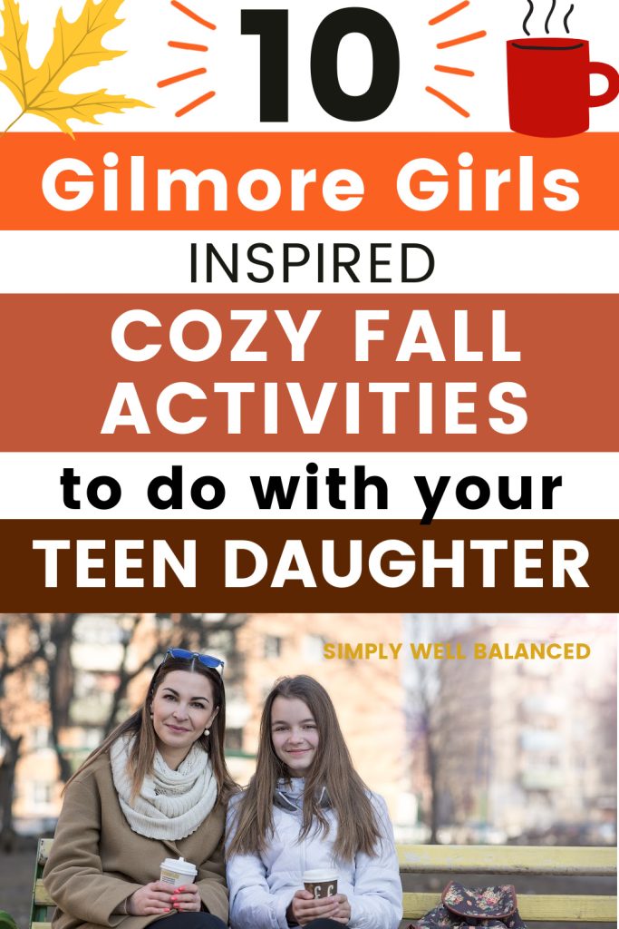 Mother and teen daughter sitting on a bench in the fall with warm drinks. Text: 10 Gilmore girls inspired activities to do with your teen daughter this fall.