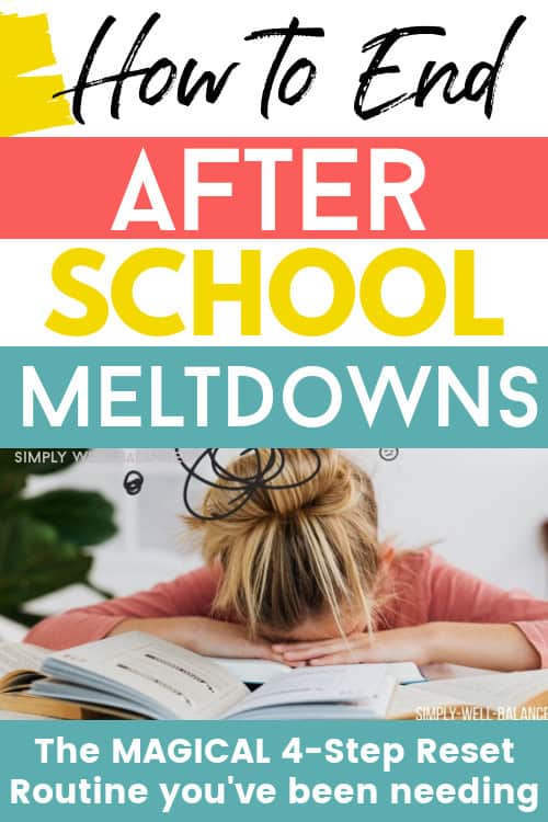"How to End After School Meltdowns” with a photo of an overwhelmed girl resting her head on an open book and text about a 4-step reset routine.