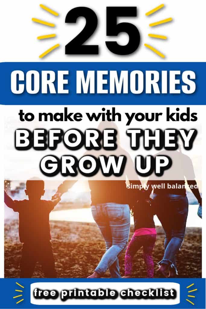 Family walking outdoors at sunset with text overlay reading 25 Core Memories to Make With Your Kids Before They Grow Up and free printable checklist.